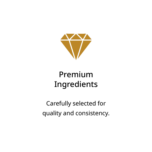 Premium Ingredients &mdash; carefully selected for quality and consistency